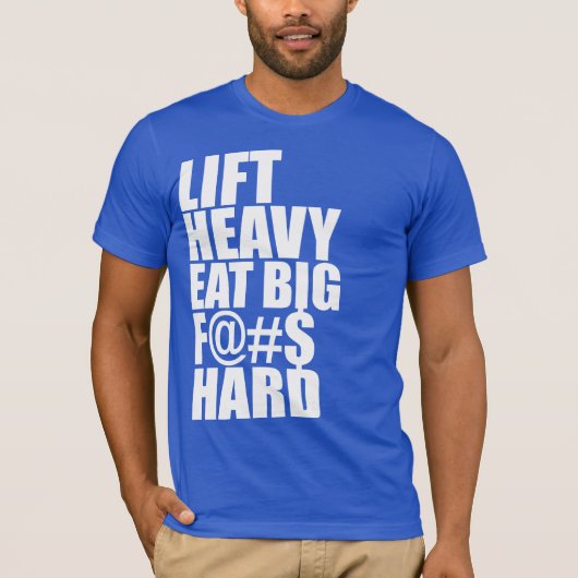 Hef zwaar op, eet groot t-shirt (Voorkant)