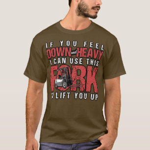 Heftruck Als je neerwaarts en zwaar voelt kan ik d T-shirt