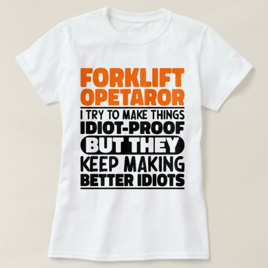 Heftruck operator Ik probeer dingen grappig citaat T-shirt (Design voorkant)