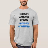 Heftruck Operator van Week Lazy Butt van Weekend T-shirt (Voorkant)