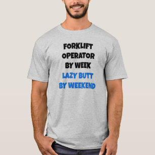 Heftruck Operator van Week Lazy Butt van Weekend T-shirt