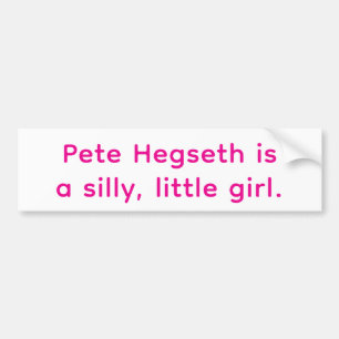 Hegseth is een dom klein meisje Hankamer Artjunkha Bumpersticker
