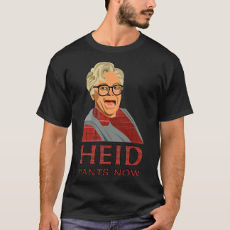 Heid, broek, nu! Hoofd, broek nu. Dus ik trouwde m T-shirt