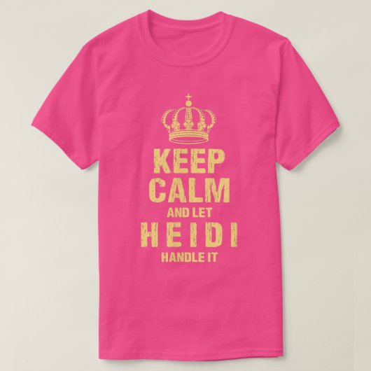 Heidi Keep Calm Personalized Name Friends Nickname T-shirt (Design voorkant)