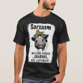 Heifer Cow Sarcasm Because Murder Charges Expensiv T-shirt (Voorkant)