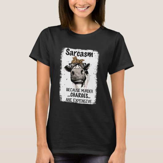 Heifer Koe Sarcasm omdat Murder Expensionv in reke T-shirt (Voorkant)