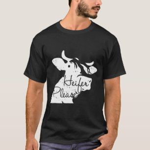 Heifer Please Farmer Koe T-shirt