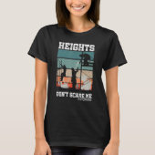 Height Don t Scare Me Scaffolder Laborer Construct T-shirt (Voorkant)