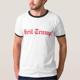 Heil Trump! T-shirt