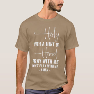 Heilig met een hint van gebedskap met mij Speel ni T-shirt