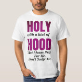 Heilig met een Hint van Hood. Dat betekent bidden  T-shirt (Voorkant)