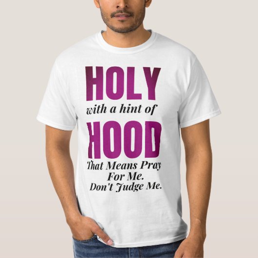 Heilig met een Hint van Hood. Dat betekent bidden  T-shirt (Voorkant)