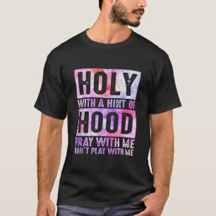 Heilig met een vleugje capuchon Bid met mij Speel T-shirt