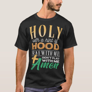 Heilig met een zweem van hood schriftelijke reïnt t-shirt