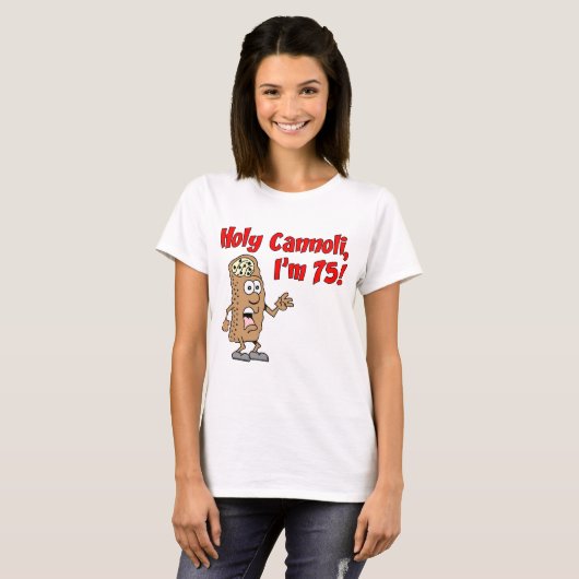 Heilige Cannoli Ik ben 75 Italiaanse Humor T-shirt (Voorkant volledig)