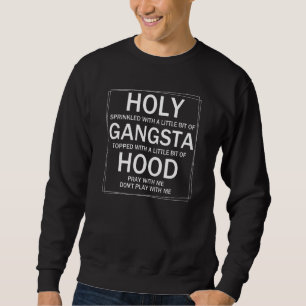 Heilige Gangsta Hood Christenen Bidden met mij Trui