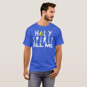 Heilige Geest vult me Pentecostal Christelijk T-shirt (Voorkant volledig)