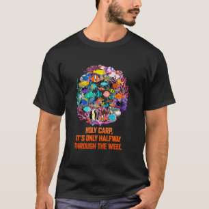 Heilige Karper Het Is Alleen Halverwege De Week Gr T-shirt