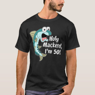 Heilige Mackerel Ik ben 50 (OP DARK) T-shirt