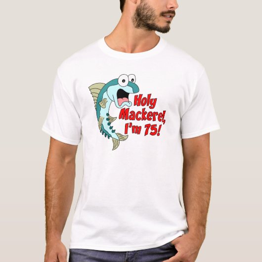 Heilige Mackerel Ik ben 75 T-shirt (Voorkant)