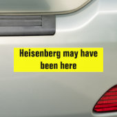 Heisenberg kan hier geweest zijn. bumpersticker (Op auto)