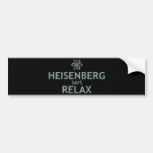Heisenberg Says Relax Bumpersticker (Voorkant)