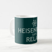 Heisenberg Says Relax Koffiemok (Voorkant links)