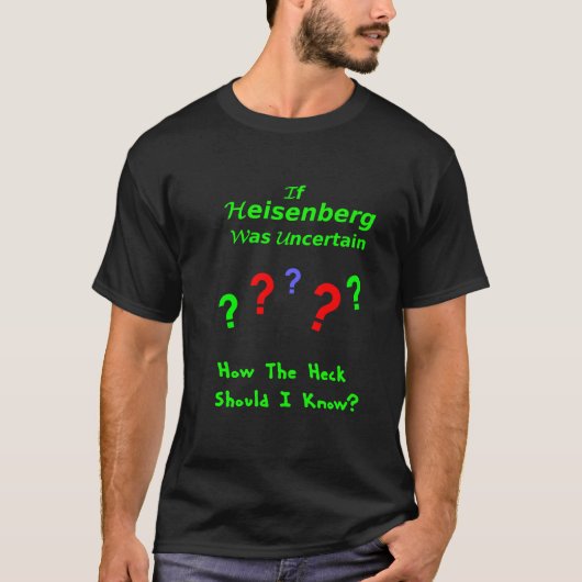 Heisenberg Unassurance Limerick T-shirt (Voorkant)