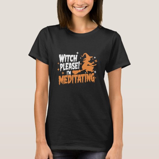 Heks Alsjeblieft, ik ben Halloween aan het mediter T-shirt (Voorkant)