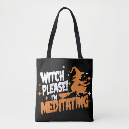 Heks Alsjeblieft, ik ben Halloween aan het mediter Tote Bag