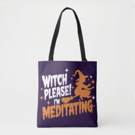 Heks Alsjeblieft, ik ben Halloween aan het mediter Tote Bag
