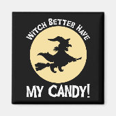 Heks kan maar beter mijn Snoep hebben! Magneet (Voorkant)