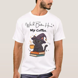 Heks, zorg dat ik mijn koffie krijg Klassiek T-shi T-shirt