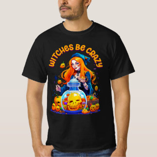Heksen Be Crazy Halloween Grappig Tshirt