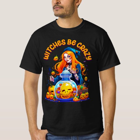 Heksen Be Crazy Halloween Grappig Tshirt (Voorkant)