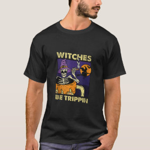 Heksen Be Trippin Halloween Kostuum Grappig Skelet T-shirt