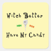 Heksen kunnen beter mijn Snoep hebben | Zwarte let Vierkante Sticker (Voorkant)
