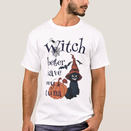 Heksen kunnen beter mijn tonijn hebben t-shirt (Voorkant)