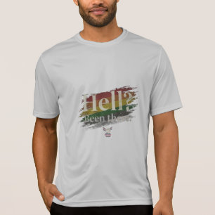 Hel? Daar geweest. Nog steeds hier. T-shirt