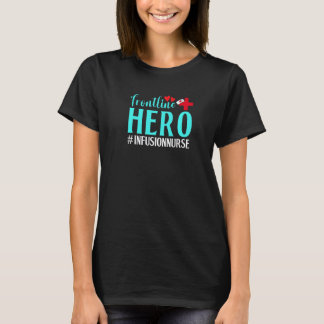 Held van de frontlijn Infusieverpleegkundige Arbei T-shirt