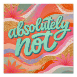Helder Dopamine Decor "Absoluut Niet" Poster