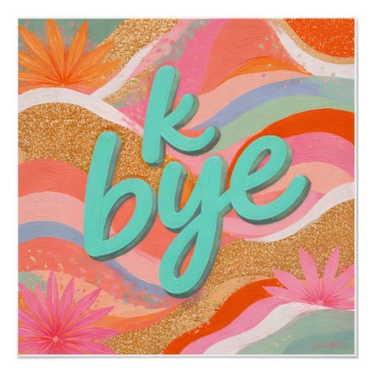 Helder Dopamine Decor "k bye" Poster (Voorkant)