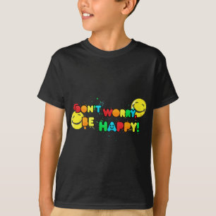 helder, maak je geen zorgen over een gelukkig gezi t-shirt