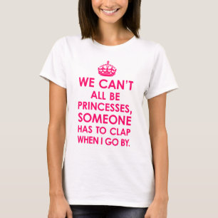 Helder roze dat we niet allemaal prinsessen kunnen t-shirt