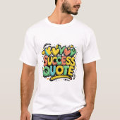 Helder succes – Motivatie typografisch Poster T-shirt (Voorkant)