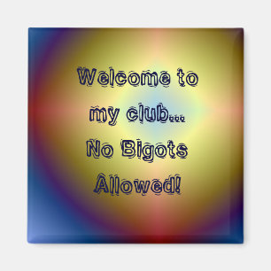 Heldere ster, Welkom bij mijn club...geen BigotsAl Magneet