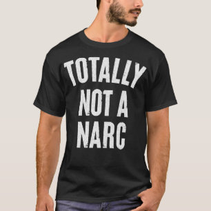Helemaal geen narcistisch, humoristisch drugscadea t-shirt