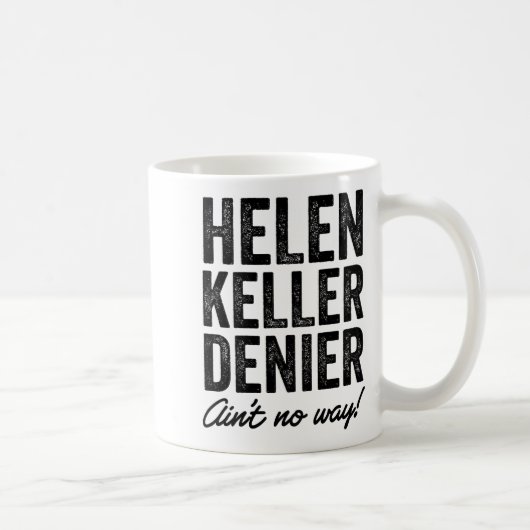 Helen Keller Denier Ain't No Way Funny Retro Meme  Koffiemok (Rechts)