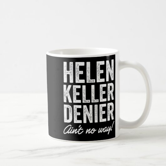 Helen Keller Denier Ain't No Way Funny Retro Meme  Koffiemok (Rechts)