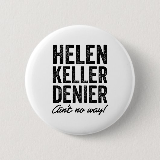 Helen Keller Denier Ain't No Way Funny Retro Meme  Ronde Button 5,7 Cm (Voorkant)